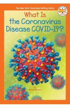 What Is the Coronavirus Disease Covid-19? - Michael Burgan