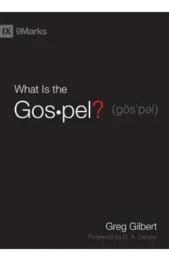 What Is the Gospel? - Greg Gilbert