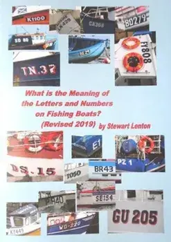 What is the Meaning of the Numbers & Letters on Fishing Boats. Revised 2019, Paperback/Stewart Lenton
