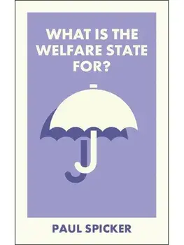 What Is the Welfare State For?, Paperback/Paul (Robert Gordon University) Spicker