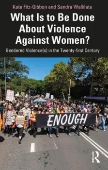 What Is to Be Done About Violence Against Women?. Gendered Violence(s) in the Twenty-first Century, Paperback/Sandra Walklate