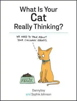 What Is Your Cat Really Thinking', Hardcover/Sophie Johnson
