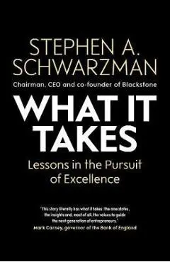 What It Takes - Stephen Schwarzman