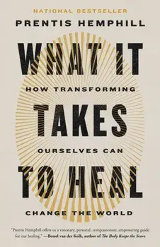 What It Takes to Heal. How Transforming Ourselves Can Change the World, Paperback/Prentis Hemphill