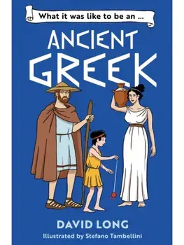 What it was like to be an Ancient Greek, Paperback/David Long