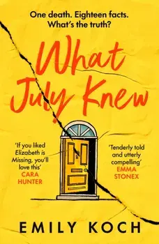 What July Knew. Will you discover the truth in this summer's most heart-breaking mystery?, Paperback/Emily Koch