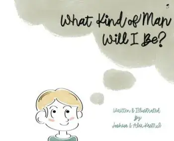 What Kind of Man Will I Be?, Hardcover/Joshua Krestel