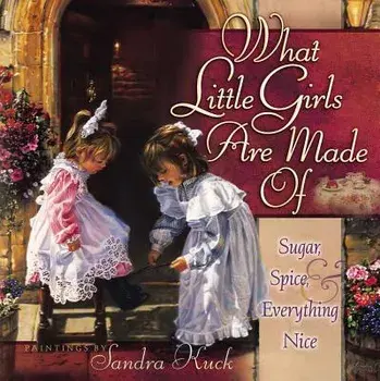 What Little Girls Are Made of, Hardcover/Sandra Kuck