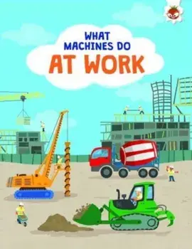 What Machines Do: AT WORK. STEM, Paperback/John Allan