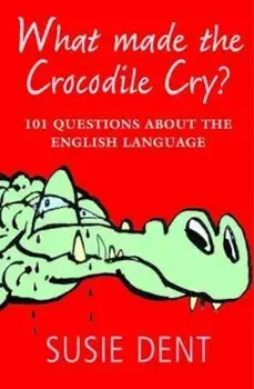 What Made The Crocodile Cry', Paperback/Susie Dent