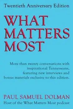 What Matters Most: 20th Anniversary Edition/Paul Samuel Dolman
