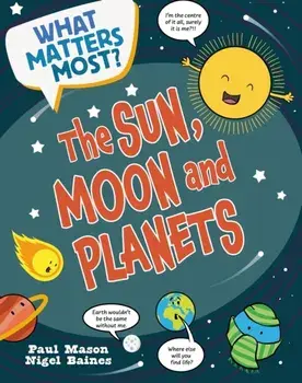 What Matters Most?: The Sun, Moon and Planets, Hardback/Paul Mason