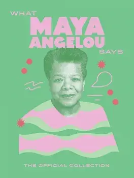 What Maya Angelou Says. The Official Collection, Hardback/Quadrille
