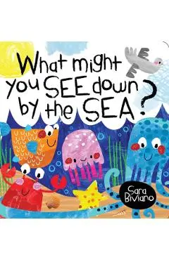 What Might You See Down by the Sea? - Sara Biviano