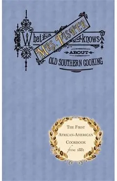 What Mrs. Fisher Knows about Old Southern Cooking - Abby Fisher