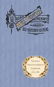 What Mrs. Fisher Knows about Old Southern Cooking, Paperback/Abby Fisher