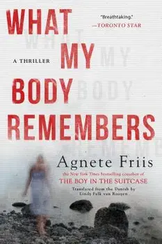What My Body Remembers, Paperback/Agnete Friis
