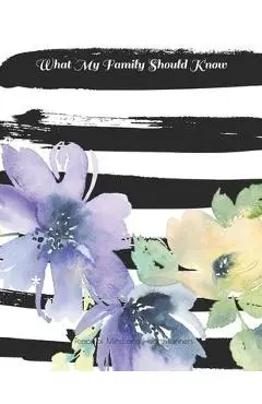 What My Family Should Know: *Will Planning Workbook* Incase of Emergency DNR, Estate Info, Assets Overview, Funeral Plan, Final Wishes, 8.5X11 - Peace Of Mind And Heart Planners