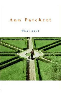 What Now? - Ann Patchett