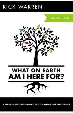 What on Earth Am I Here For? Study Guide - Rick Warren
