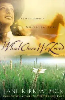 What Once We Loved, Paperback/Jane Kirkpatrick