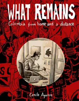 What Remains. Colombia: Stories and Histories, Paperback/Camilo Aguirre