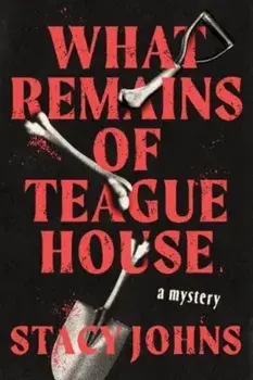 What Remains of Teague House. A Mystery, Paperback/Stacy Johns