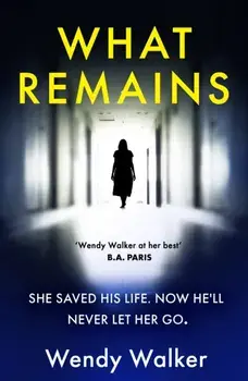 What Remains. The absolutely unputdownable New York Times Editors' Choice, Paperback/Wendy Walker