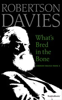 What's Bred in the Bone, Paperback/Robertson Davies