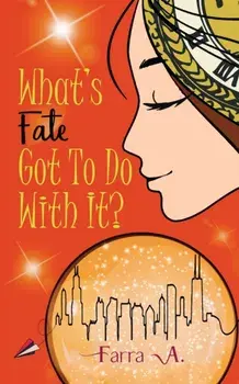 What's Fate Got to Do with It?, Paperback/Farra A