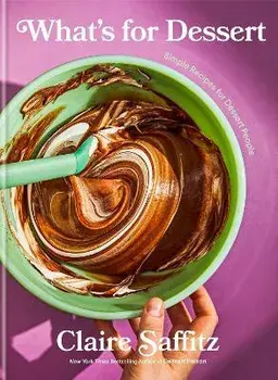 What's for Dessert. Simple recipes for Dessert People, Hardback/Claire Saffitz