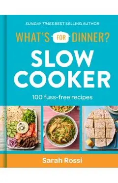 What's For Dinner? In the Slow Cooker - Sarah Rossi