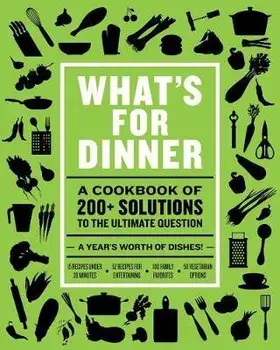 What's for Dinner: Over 200 Seasonal Recipes from Weekend Feasts to Fast Weeknight Meals, Hardcover/***