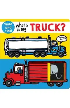 What's in My Truck?: A Slide and Find Book - Roger Priddy