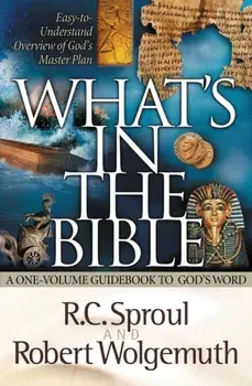 What's in the Bible: A One-Volume Guidebook to God's Word, Paperback/R. C. Sproul