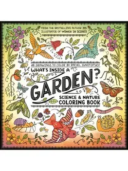 What's Inside a Garden?: Science and Nature Coloring Book. 40 Drawings to Color, Paperback/Rachel Ignotofsky