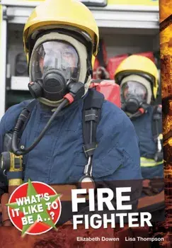 What's it Like to be a ? Firefighter, Paperback/Lisa Thompson