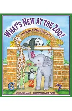 What's New at the Zoo?: An Animal Adding Adventure - Suzanne Slade
