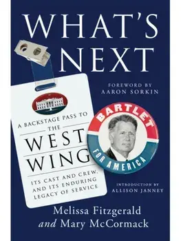 What's Next. A Backstage Pass to The West Wing, Its Cast and Crew, and Its Enduring Legacy of Service, Paperback/Mary McCormack