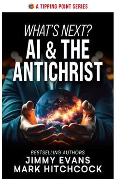 What's Next? AI & the Antichrist - Jimmy Evans