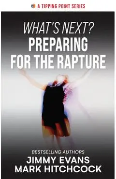 What's Next? Preparing for the Rapture - Jimmy Evans