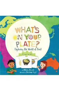 What's on Your Plate?: Exploring the World of Food - Whitney Stewart
