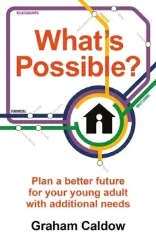 What's Possible?. Plan a better future for your young adult with additional needs, Paperback/Graham Caldow