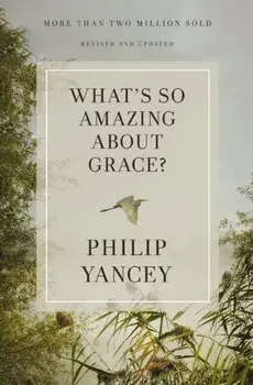 What's So Amazing About Grace? Revised and Updated. Revised ed, Paperback/Philip Yancey