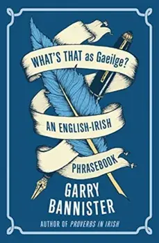 What's That as Gaeilge. An English-Irish Phrasebook, Paperback/Garry Bannister