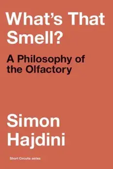 What's That Smell?. A Philosophy of the Olfactory, Paperback/Simon Hajdini