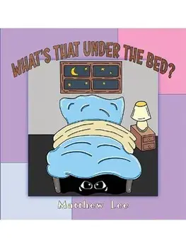 What's That Under the Bed?, Paperback/Matthew Lee