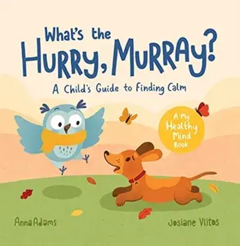What's the Hurry, Murray?. A Child's Guide to Finding Calm, Paperback/Anna Adams