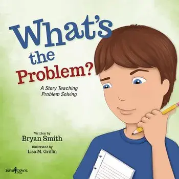 What's the Problem?: A Story Teaching Problem Solving, Paperback/Bryan Smith