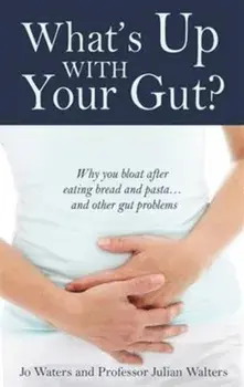 What's Up with Your Gut?. Why You Bloat After Eating Bread and Pasta...and Other Gut Problems, Paperback/Professor Julian Walters